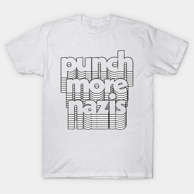 Punch More Nazis / Anti-Fascism Original Design T-Shirt by DankFutura